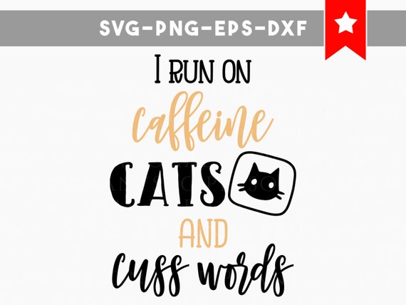 Download I run on caffeine cats and cuss words svg file funny saying