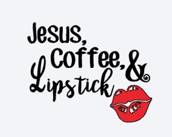 Jesus, Coffee, & Lipstick - Car Decal - Yeti Decal - Laptop Decal - Coffee Cup Decal