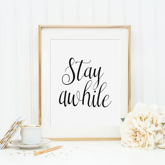 Stay Awhile Stay Awhile Sign Motivational Poster Typography