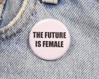 The Future Is Female 1.25 Inch Pin Back Button Badge
