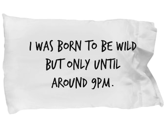 Image result for i was born to be wild but only till 9pm