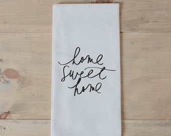Tea Towel, Home Sweet Home, present, housewarming, wedding favor, kitchen decor, women's gift, flour sack dish cloth