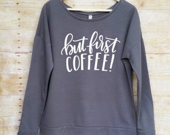 Brunch shirt, but first coffee, graphic sweater for women, but first coffee shirt, coffee shirt, off the shoulder sweatshirt, coffee