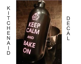 DIY Keep Calm and Bake On Decal, Mixer Decal, Keep Calm Art, Kitchenaid Decal, Cupcake Decal, Baker Prop, Baking Supplies, Vinyl Decal, Cake