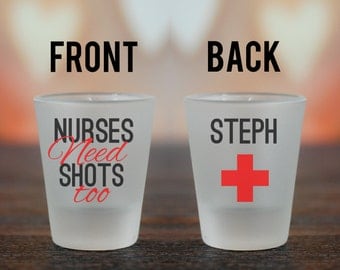 Nurses Need Shots Too Custom Shot Glass, Nurse Shot Glass, Nurse Gift, Gifts For Nurse, Nurse Grad, Custom Shot Glass, Nurse, Future Nurse