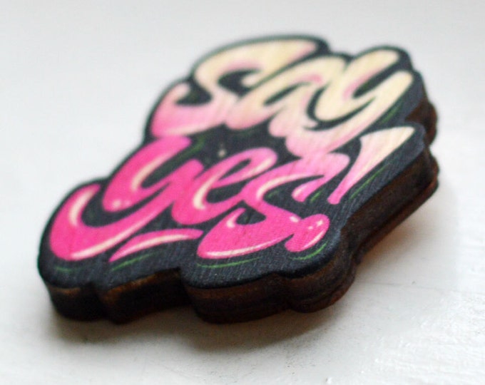 SAY YES! ~ brooch made of wood ~