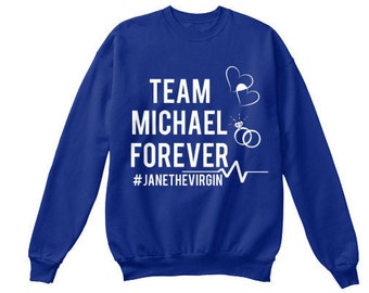 Team Michael Sweatshirt: Jane The Virgin