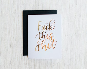 Fu*k This Shit - Calligraphy Foil Greeting Card