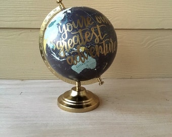 Custom Globe | Calligraphy Globe | You're Our Greatest Adventure | Hand Painted Globe | Hand Lettered | Travel | Nursery Decor | Home Decor