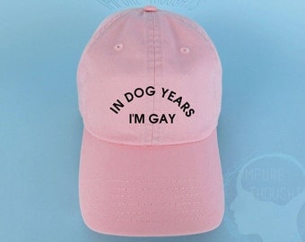 In Dog Years I'm Gay Dad Hat Embroidered Baseball Cap Low Profile Custom Strap Back Unisex Adjustable Cotton Baseball Pink Hat