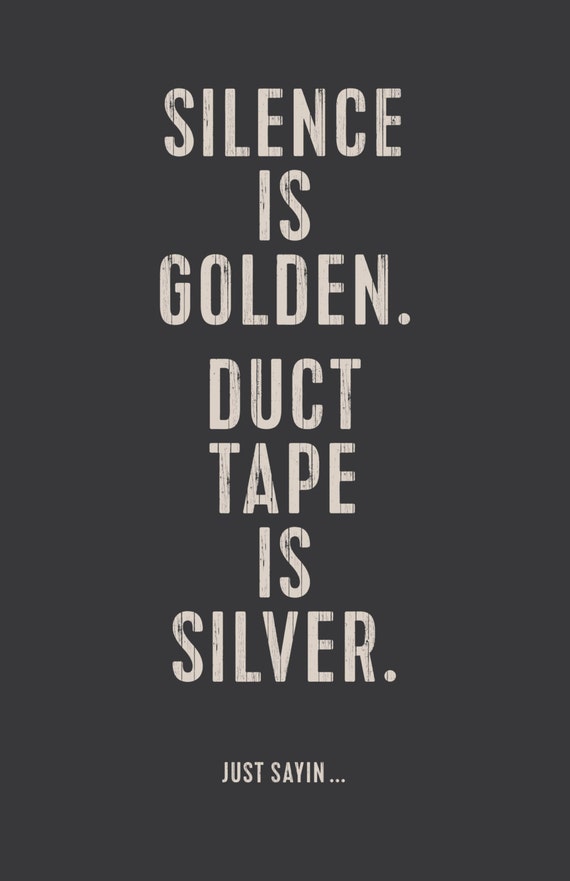 Silence Is Golden Duct Tape Is Silver Meme · MEMEREST
