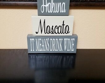 Hakuna Moscato It Means Drink Wine - Wood Blocks - Stacking Wood Blocks - Kitchen Decor - Wine Decor - Wine Quote -