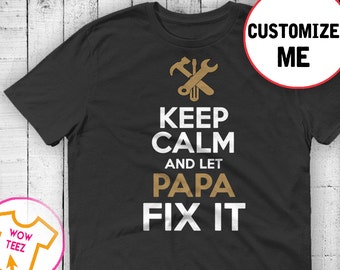 Customized Grandfather Shirt, Papa Shirt, Keep Calm Shirt, Fix it Papa Shirt, Personalized Papa Shirt, New Grandfather Shirt, Funny Papa