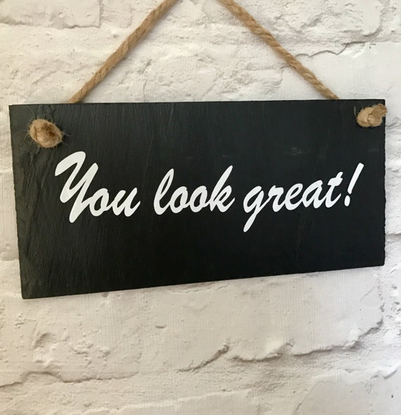 You look great sign. Motivational sign. You look great quote.