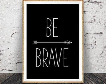 Be Brave Quote Print, Black and White Wall Art, Kids Room Decor, Digital Download, Large Printable Nursery Poster, Minimalist Childrens Art