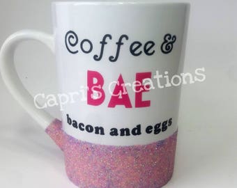 Glitter Dipped Mug, Coffee Mug, Coffee & BAE, Fun Gift, Fun Sayings, Unique Gift, Novelty Mug, Trendy Coffee Mug, Beautiful Mug, Hand made