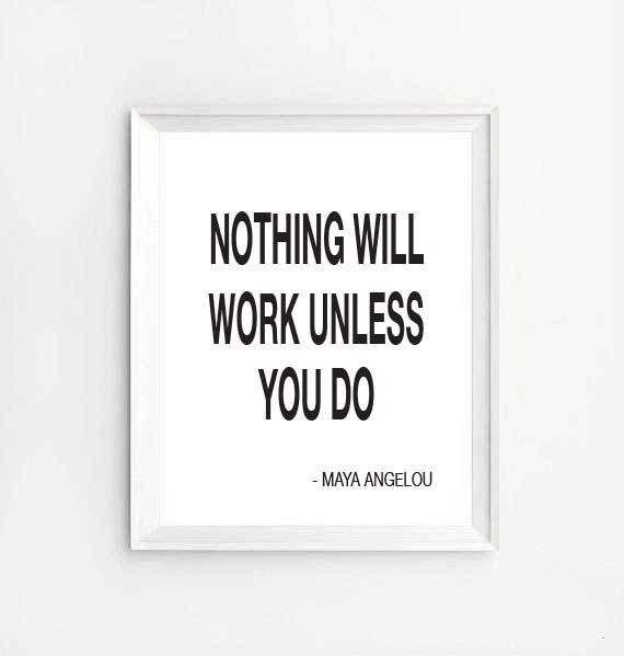 Items Similar To Nothing Will Work Unless You Do Maya Angelou