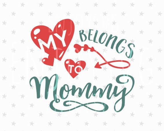 Download My Heart Belongs to Mommy SVG Cutable Love svg Mom svg ...