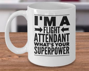 Gifts For Stewardess - Flight Attendant Mug - Steward Gift - Flight Attendant Coffee Cup - I'm A Flight Attendant What's Your Superpower
