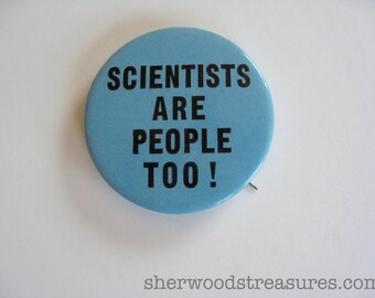 Uncommon Scientists Are People Too! Hippie ERA Sixties Counterculture Original Pinback Button Science