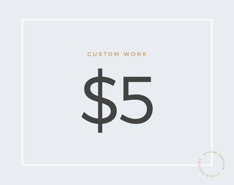 5 Dollars Custom Work Listing