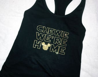 Chewie We're Home Racerback Shirt | Star Wars Shirt | Han Solo | Chewbacca | Star Wars Racerback | Disney Shirt | The Force Awakens