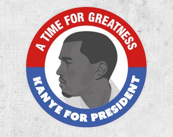 Kanye for President Sticker! Perfect for Laptops and Cars! a time for greatness, kanye 2020 yeezus Meme, JFK inspired design, Trump,