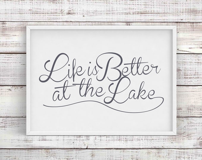 Life is Better at the Lake Art Print, Lake Wall Art, Lake Art Print, Gray Lake Print, Chalet lake quote, Lake House Hostess Gift, Lake Gift