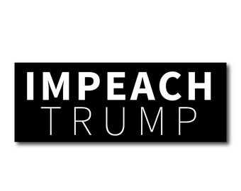1 "Impeach Donal Trump" Bumper Sticker - Indoor or Outdoor