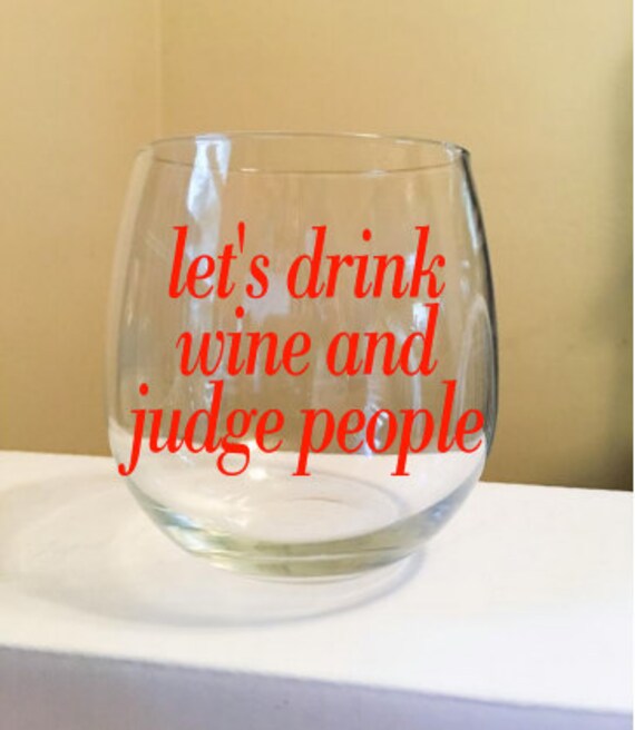 Let’s Drink Wine And Judge People Stemless Wine Glass