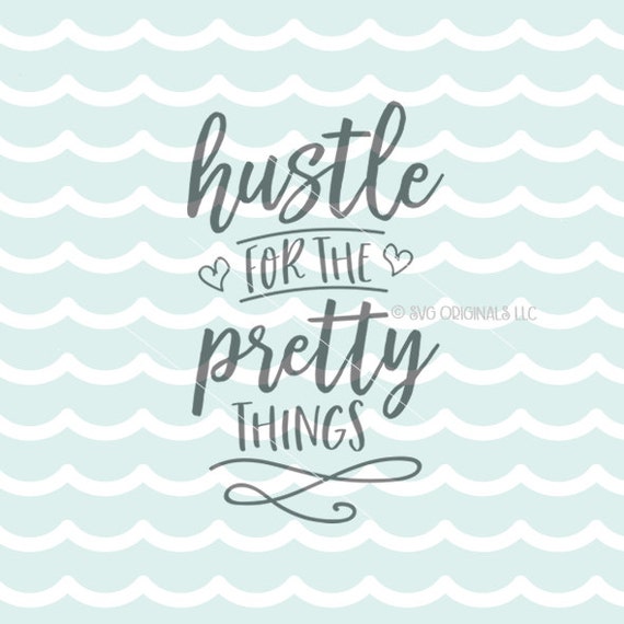 Download Hustle For The Pretty Things SVG Vector File. Cricut Explore