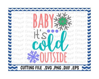 Winter Svg, Baby it's cold outside Svg ,Snowflake Svg-Png-Dxf-Eps- Files For Silhouette Cameo/ Cricut, Svg Download.
