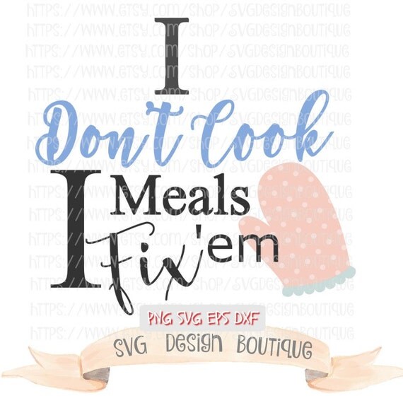 Download I don't Cook Meals I Fix Em SVG, Southern Sayings SVG ...