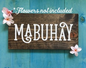 Mabuhay - Wood Sign - With No Flowers - Wooden Sign - Sign of Hospitality - Filipino Decor - Wall Decor - Philippines - Hello - Tagalog