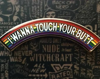 I Wanna Touch Your Butt LGBT Pride Pin By Brian Ewing Rainbow PIn Lesbian Pin Gay Pin Enamel Pin Rainbow Lesbian Girlfriend Lesbian Gift