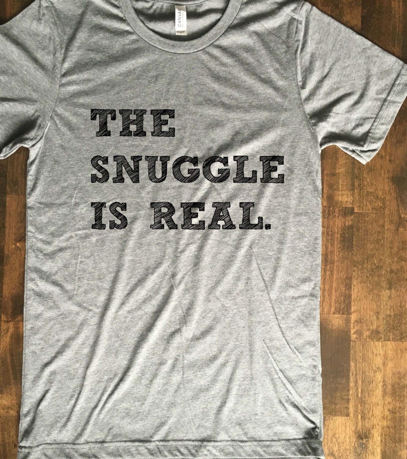 The Snuggle is Real Super Soft Tshirt Great Gift Pajama or