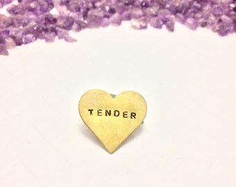 TENDER heart pin (hand-stamped brass)