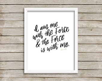 I am one with the Force and the Force is with me. Star Wars Quote Print, Rogue One Poster, Geek Gift, Star Wars Art, Calligraphy Quote