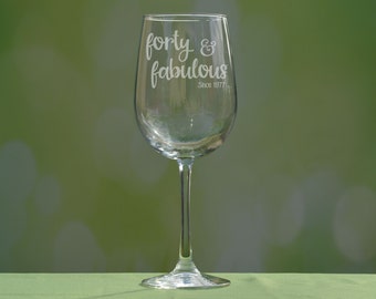 Forty & Fabulous, 40 and fabulous Forty Birthday, 40th, 40th Birthday, 40th Wine Glass, 40th Birthday Gift, 40th Birthday Gifts for Women
