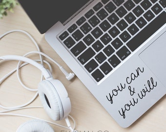 You Can & You Will, Motivational, Vinyl Decal, Laptop Decal, Macbook Decal, Car Decal, iPad Decal