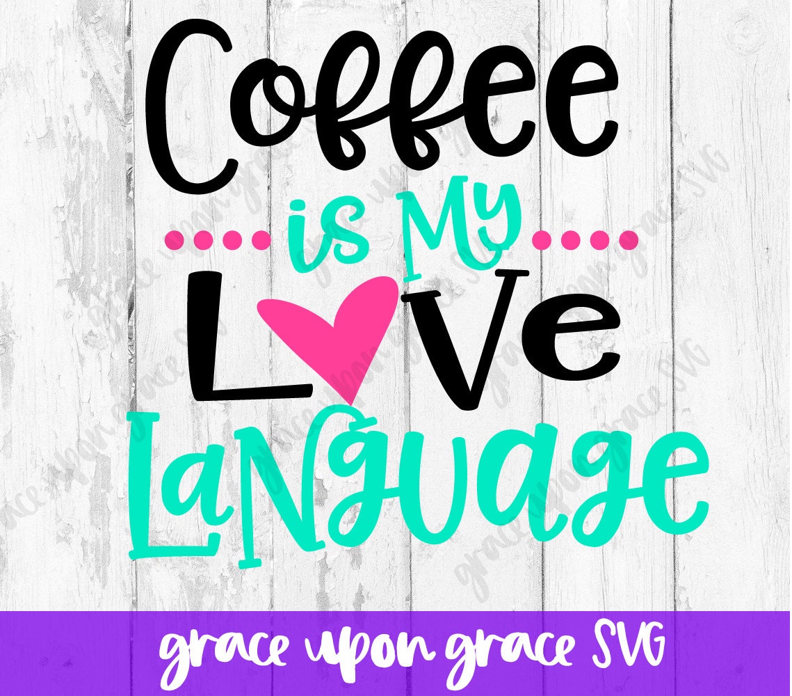 Download Coffee is my Love Language SVG // Coffee is my Love Language