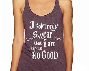 I solemnly swear that I am up to no good clothing Racer back Tank Top ladie Size S M L XL