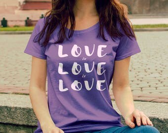 Feminist TShirt: "Love is Love is Love" Fourth Wave Feminist Apparel (multiple colors) Supporting equal human rights for all