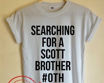 One Tree Hill Shirt Searching for a Scott Brother Tshirt OTH