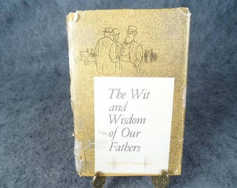 The Wit and Wisdom of Our Fathers by Herbert E. Palmquist