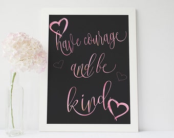 Have courage and be kind print - motivational poster - inspirational quote print - office art - inspirational poster