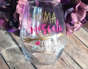 Hakuna moscato wine glass//wine glass