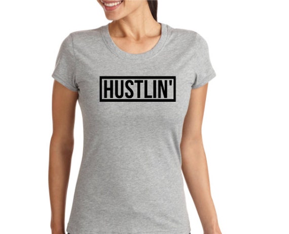 hustlin shirt