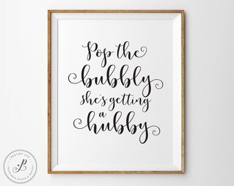 Pop the Bubbly Im getting a hubby, Pop the champagne sign, bachelorette party decorations, bridal shower printable, bachelorette party signs