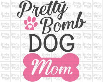 Pretty Bomb Dog Mom - Cutting File in SVG, EPS, PNG and Jpeg for Cricut & Silhouette